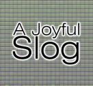 A Joyful Slog
